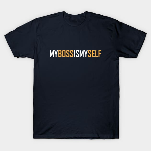 My Boss is My Self T-Shirt by bangbung.id